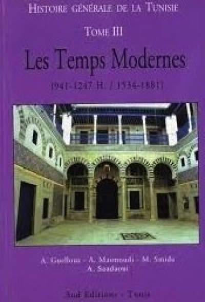 Histoire générale de la Tunisie - Tome 3 - Les temps modernes