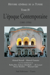 Histoire Générale de la Tunisie - TOME IV: L'Epoque Contemporaine (1881-1956)