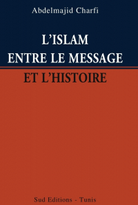 L'islam entre le message et l'histoire