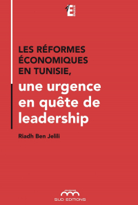 Les réformes économiques en Tunisie, une urgence en quête de leadership