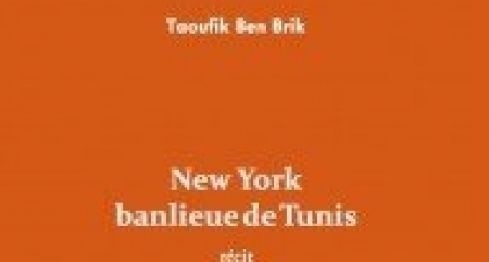 «New York, banlieue de Tunis», de Taoufik Ben Brik L’étonnant périple des quartiers populaires «New York, banlieue de Tunis», de Taoufik Ben Brik L’étonnant périple des quartiers populaires